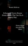 Echoes of every bruise from inside the car on a rainy day. Every shape my grief has taken - Bonnie Bellevue - 9789373145792