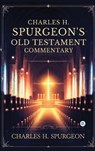 Charles H. Spurgeon's Old Testament Commentary - Charles H. Spurgeon - 9789373685762