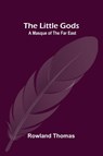 The Little Gods - Rowland Thomas - 9789374121351