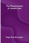 The Resurrection of Jimber Jaw - Edgar Rice Burroughs - 9789374122334
