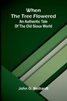 When the tree flowered - John G. Neihardt - 9789374125311