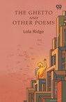 The Ghetto And Other Poems - Lola Ridge - 9789374832356