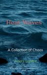 Heat Waves A Collection of Chaos - Avers Lastre - 9789375106852