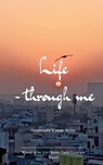Life Through Me Experiences Through Me - Amarendra Kumar Sinha - 9789375108634
