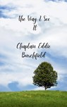 The Way I See It A collection of Devotional Poem / Messages from my heart to yours - Chaplain Eddie Burchfield - 9789375279532