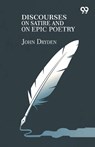 Discourses On Satire And On Epic Poetry - John Dryden - 9789375555032