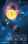 They Changed the World: Copernicus-Bruno-Galileo - Rik Hoskin - 9789381182963