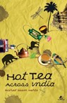 Hot Tea Across India - Rishad Saam Mehta - 9789381626108