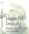 Bread Beauty Revolution - Khwaja Ahmad Abbas, 1914-1987 - Khwaja Ahmad Abbas ; Iffat Fatima ; Syeda Hameed - 9789382381426