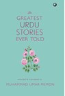 The Greatest Urdu Stories Ever Told - Muhammad Umar Memon - 9789383064076