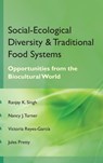 Social Ecological Diversity and Traditional Food Systems (Co-Published With CRC Press-UK) - RANJAY KUMAR SINGH,  Nancy J. Turner, Victoria Reyes-Garcia & Jules Pretty - 9789383305360