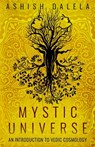 Mystic Universe: An Introduction to Vedic Cosmology - Ashish Dalela - 9789385384066