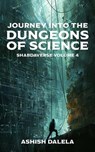 Journey Into the Dungeons of Science - Ashish Dalela - 9789385384516