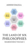 The Land of Six Philosophies - Ashish Dalela - 9789385384530