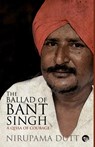 The Ballad of Bant Singh - Nirupama Dutt - 9789385755286