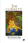 The Fortunate Tiger and Other Close Encounters - Jim Corbett - 9789385755484