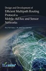Design and Development of Efficient Multipath Routing Protocol in Mobile Ad-hoc and Sensor Networks - J . Viji Gripsy ; Anna Saro Vijendran - 9789386176028