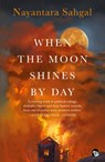 When the Moon Shines by Day - Nayantara Sahgal - 9789386702142