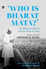 Who Is Bharat Mata? On History, Culture and the Idea of India - Purushottam Agrawal - 9789386702876