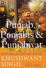 PUNJAB, PUNJABIS AND PUNJABIYAT - Khushwant Singh - 9789387561403