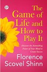 The Game of Life and How to Play It - Florence Scovel Shinn - 9789387669390