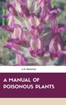A Manual of Poisonous Plants - L H Pammel - 9789387867031