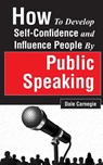 How to Develop Self-Confidence and Influence People by Public Speaking - Dale Carnegie - 9789387873179