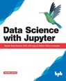 Data Science with Jupyter: Master Data Science skills with easy-to-follow Python examples - Prateek Gupta - 9789388511377