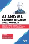AI & ML - Powering the Agents of Automation - Deepika M ; Vijay Cuddapah ; Amitendra Srivastava ; Srinivas Mahankali - 9789388511636