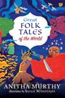 Great Folk Tales of the World - Anitha Murthy - 9789388874762