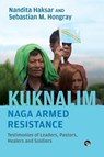 Kuknalim, Naga Armed Resistance - HAKSAR,  Nandita ; M Hongray, Sebastian - 9789388874939