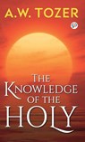 The Knowledge of the Holy - A W Tozer ; General Press - 9789389157239