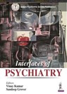 Interfaces of Psychiatry - Vinay Kumar ; Sandeep Grover - 9789389188639
