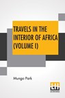 Travels In The Interior Of Africa (Volume I) - Mungo Park - 9789389659078