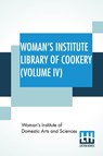 Woman's Institute Library Of Cookery (Volume IV) - Woman's Institute of Domestic Arts and S - 9789389659290