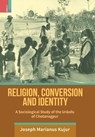 Religion, Conversion and Identity - Joseph Marianus Kujur - 9789389676211