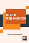The Art Of Cross-Examination - Francis Lewis Wellman - 9789389956368