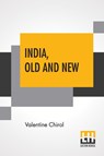 India, Old And New - Valentine Chirol - 9789390058792