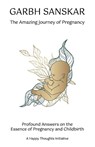 Garbh Sanskar - The Amazing Journey of Pregnancy - A Happy Thoughts Initiative - 9789390132409