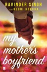 My Mother's Boyfriend - Ruchi Kokcha ; Ravinder Singh - 9789390163908