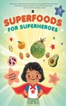 Superfoods for Superheroes - Namita Moolani Mehra - 9789390221820