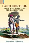 Land Control and Social Structure in Indian History (Second Edition) - Robert Eric Frykenberg - 9789390232017