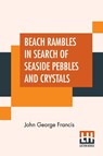 Beach Rambles In Search Of Seaside Pebbles And Crystals - John George Francis - 9789390294794