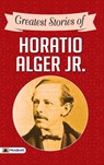 Greatest Stories of Horatio Alger Jr. - Horatio Alger - 9789390315949