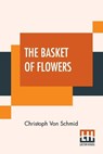 The Basket Of Flowers - VON SCHMID,  Christoph - 9789390387878