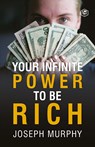 Your Infinite Power To Be Rich - Dr Joseph Murphy - 9789390575473