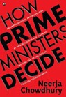 How Prime Ministers Decide - Neerja Chowdhury - 9789390652457