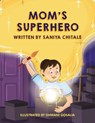 Mom's Superhero - Saniya Chitala - 9789390787074