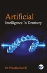 Artificial Intelligence in Dentistry - Priyadharshini D - 9789390850976