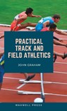 Practical Track and Field Athletics - John Graham - 9789390877072